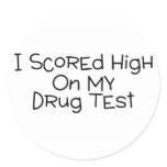 I Scored High On My Drug Test stickers