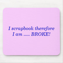 I scrapbook Mousepad