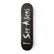 I See Aliens Skateboard