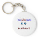 "I see crazy people" keychains