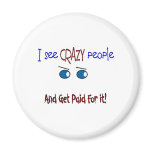 "I see crazy people" magnets