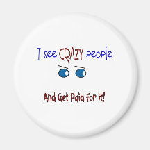 "I see crazy people" Refrigerator Magnet