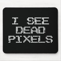 I See Dead Pixels Mousepad