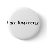 I See Dum People buttons