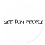 I See Dum People Sticker