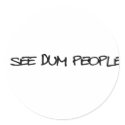 I See Dum People stickers