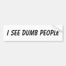 I SEE DUMB PEOPLE BUMPER STICKERS