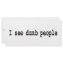 I See Dumb People
