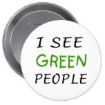 I See Green People St Pattys Day Pinback Buttons