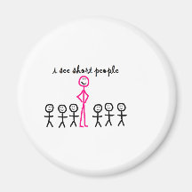 I See Short People Fridge Magnet