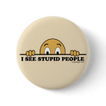 I See Stupid People buttons