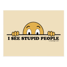 I See Stupid People Post Card