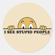 I See Stupid People Round Stickers