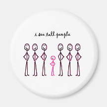 I See Tall People Fridge Magnet