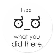 I see what you did there