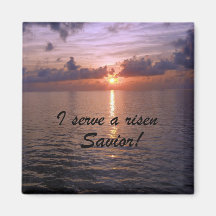 I serve a risen Saviour! Fridge Magnet
