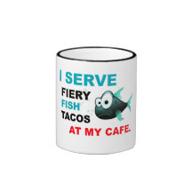 "I Serve Fiery Fish Tacos at My Cafe" Mug