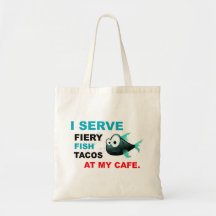 "I Serve Fish Tacos at My Cafe" Tote Bag