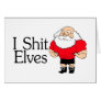I Shit Elves Santa Claus Card