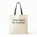 I Shoot People.. Tote Bag