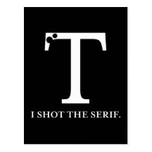 i shot the serif funny typography post cards