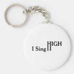 I Sing High Keychain