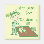 I skip naps for gardening magnet