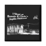 I slept at Bonnie & Clyde's Joplin Hideout magnets