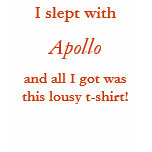 I slept with Apollo t-shirt