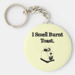 I Smell Burnt Toast Keychains