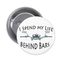 I Spend My Life Behind Bars Button