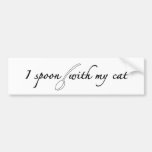 I Spoon With My Cat Bumper Sticker