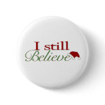 I Still Believe In Santa buttons