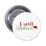 I Still Believe In Santa Buttons
