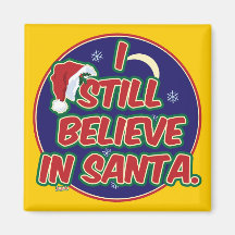 I Still Believe in Santa Refrigerator Magnets