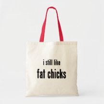 i still like fat chicks tote bags