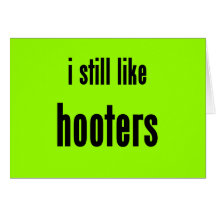i still like hooters greeting cards