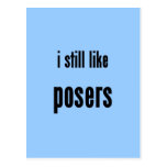 i still like posers post card