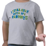 I Still Live With My Parents t-shirts