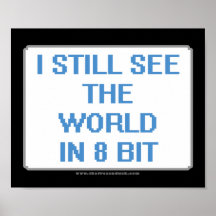 I Still See the World in 8 Bit Poster