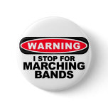 I Stop For Marching Bands Pinback Buttons