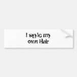 I style my own Hair. Black and White. Bumper Sticker