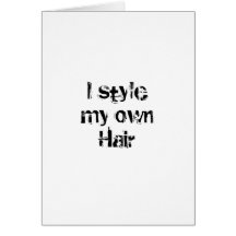 I style my own Hair. Black and White. Greeting Card