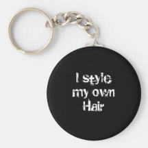 I style my own Hair. Black and White. Keychain