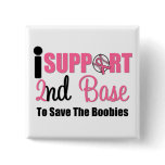 I Support 2nd Base To Save The Boobies
