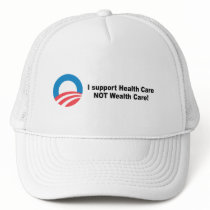 I support health care not wealth care