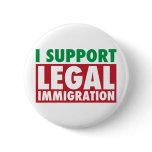 I Support Legal Immigration Button