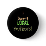 I Support Local Authors! Buttons