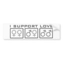 I Support Love bumper stickers