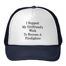 I Support My Girlfriend's Wish To Become A Firefig Mesh Hats